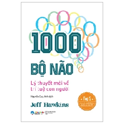 1000 Bộ Não - Lý Thuyết Mới Về Trí Tuệ Con Người - Jeff Hawkins 288904