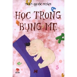 Học Trong Bụng Mẹ - Trần Quốc Toàn ASB.PO Oreka Blogmeo 230225