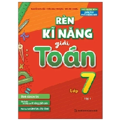 Rèn Kĩ Năng Giải Toán Lớp 7 - Tập 1 - Nguyễn Đức Tấn, Thái Nhật Phương, Bùi Anh Trang 299964