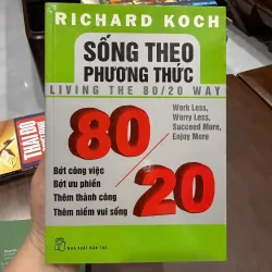 SỐNG THEO PHƯƠNG THỨC 80/20 – Richard Koch- K3 1003613