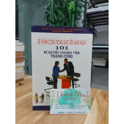 Để Thành Công Trong Giao Tiếp Hằng Ngày – 101 Bí Quyết Phỏng Vấn Thành Công 551187