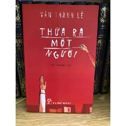 Thừa Ra Một Người-Văn Thành Lê Sách văn học STB0302