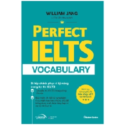 Perfect IELTS Vocabulary - Bí Kíp Chinh Phục 4 Kỹ Năng Trong Kỳ Thi IELTS - William Jang 288243