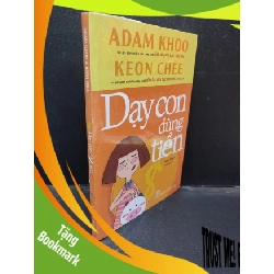 (TẶNG BOOKMARK) Dạy Con Dùng Tiền ADAM KHOO & KEON CHEE mới 100% RBK0804