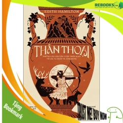 (TẶNG BOOKMARK) Thần thoại - Những câu chuyện vượt thòi gian về các vị thần và anh hùng - Edith Hamilton - 2025 - Lịch sử văn hóa