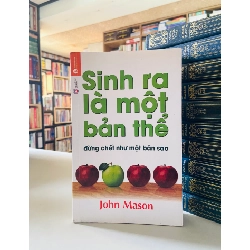 Sinh ra là một bản thể đừng chết như một bản sao - John Mason