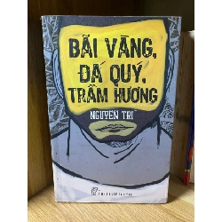 Bãi Vàng,Đá Quý,Trầm Hương - Tác giả Nguyễn Trí -NXB Trẻ 2013 -Sách lưu kho,giấy ngả màu ố theo thời gian