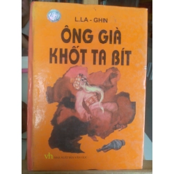Ông già khốt ta bít - 2006- L. La - Ghin [1301] SÁCH VĂN HỌC- bìa cứng,sách qua sử dụng còn tốt