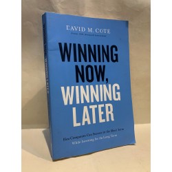 WINNING NOW, WINNING LATER - David M. Cote