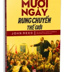 Mười ngày rung chuyển thế giới | John Reed