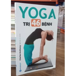Yoga trị 46 bệnh - Charles Anthony (Lê Thành dịch)