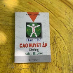 BỆNH CAO HUYẾT ÁP & HẠN CHẾ CAO HUYẾT ÁP KHÔNG CẦN THUỐC  787265