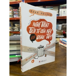 Nghệ thuật tinh tế của việc đếch quan tâm - Mark Manson 130508