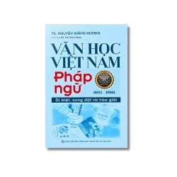 Văn Học Việt Nam Pháp Ngữ (1913-1986) - Dị Biệt, Xung Đột Và Hòa Giải - Nguyễn Giáng Hương VANVOSACH