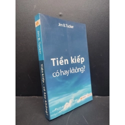 Tiền kiếp - Có hay không? mới 80% ố nhẹ 2010 HCM1406 Jim B. Tucker SÁCH TÂM LINH - TÔN GIÁO - THIỀN