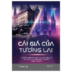 Cái Giá Của Tương Lai - Công Nghệ Đưa Con Người Xuôi Hay Ngược Chiều Tiến Hóa? - Jeff Booth 280384