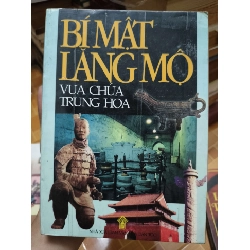 Bí mật lăng mộ vua chúa Trung Hoa - 2001 - 515 trang - LỊCH SỬ - CHÍNH TRỊ - TRIẾT HỌC - SLSCTBMLTTMSLSCTANTQ3112-177 Blogmeo040226