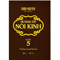 Hoàng đế nội kinh - Quyển 5 - Chơn Nguyên 2018 New 100% HCM.PO 28529