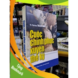 (TẶNG BOOKMARK) Cuộc chinh phục xuyên thế kỷ - Trần Nhu LỊCH SỬ - CHÍNH TRỊ - TRIẾT HỌC RBK0910