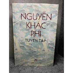 Tuyển Tập Nguyễn Khắc Phi (bìa cứng) STB1808 Văn học