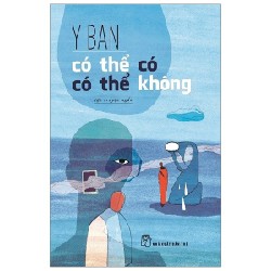 Có Thể Có, Có Thể Không - Y Ban