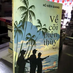 Về cõi biên thuỳ - Hồ Kiên Giang