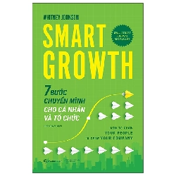 (TẶNG BOOKMARK) SMART GROWTH - 7 BƯỚC CHUYỂN MÌNH CHO CÁ NHÂN VÀ TỔ CHỨC - Whitney Johnson - 2025