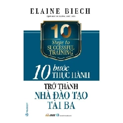 10 Bước thực hành - Trở thành nhà đào tạo tài ba mới 100% HCM.PO Elaine Biech