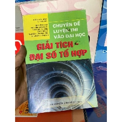 (Sách cũ SCGR) Giải Tích - Đại Số Tổ Hợp (Chuyên Đề Luyện Thi Vào Đại Học) - Trần Văn Hạo, Nguyễn Cam, Nguyễn Mộng Hy, Trần Đức Huyên, Cam Duy Lễ, Nguyễn Sinh Nguyên, Nguyễn Vũ Thanh 2011 Tham khảo - luyện thi VAVO-AK1T1 Blogmeo090426