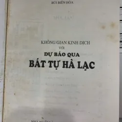 KHÔNG GIAN KINH DỊCH VỚI DỰ BÁO QUA BÁT TỰ HÀ LẠC - BÙI BIÊN HÒA 776715