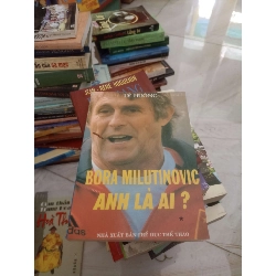 Bora Milutinovic Anh là ai? - Lý Hưởng (Sách văn học) VAVO
