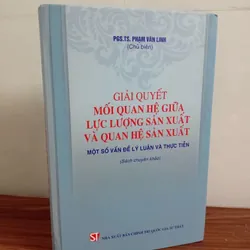 SÁCH GIẢI QUYẾT MỐI QUAN HỆ GIỮA LỰC LƯỢNG SẢN XUẤT VÀ QUAN HỆ SẢN XUẤT