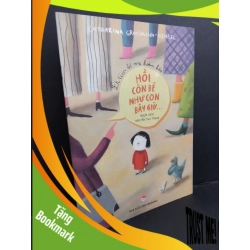 (TẶNG BOOKMARK) Hồi còn bé như con bây giờ... Katharina Grossmann - Hensel mới 90% bẩn nhẹ 2018 RBK.ASB0911