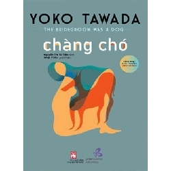 Chàng chó - Yoko Tawada STB3207 Văn học