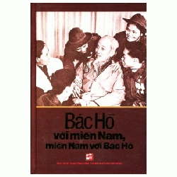 Bác Hồ Với Miền Nam, Miền Nam Với Bác Hồ (Bìa Cứng) - Nhiều Tác Giả 359765