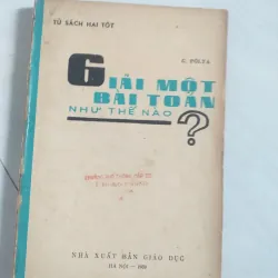 GIẢI MỘT BÀI TOÁN NHƯ THẾ NÀO - PÔ LI A XB 1969 559847