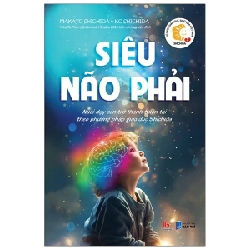 Tủ Sách Giáo Dục Shichida - Siêu Não Phải - Nuôi Dạy Con Trở Thành Thiên Tài Theo Phương Pháp Giáo Dục Shichida - Makoto Shichida