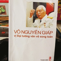 Võ Nguyên Giáp Vị Đại Tướng Văn Võ Song Toàn