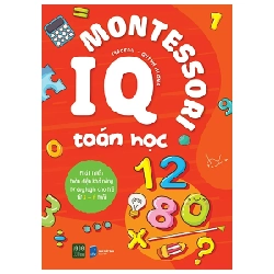 IQ Montessori Toán Học - Phát Triển Toàn Diện Khả Năng Tư Duy Logic Cho Trẻ Từ 3-6 Tuổi - 1980Edu, Quỳnh Hương