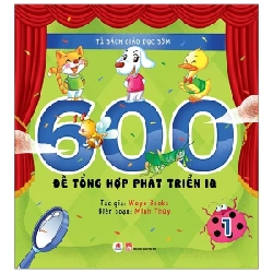 Tủ Sách Giáo Dục Sớm - 600 Đề Tổng Hợp Phát Triển Iq -1 - Woye Books ASB.PO Oreka Blogmeo 230225