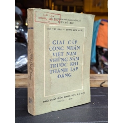 GIAI CẤP CÔNG DÂN VIỆT NAM NHỮNG NĂM TRƯỚC KHI THÀNH LẬP ĐẢNG - NGÔ VĂN HOÀ & DƯƠNG KINH QUỐC