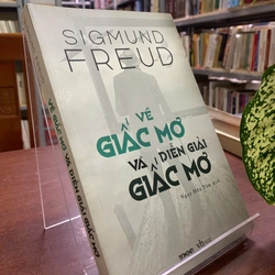 VỀ GIẤC MƠ VÀ DIỄN GIẢI GIẤC MƠ - SIGMUND FREUD