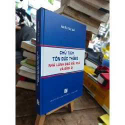 CHỦ TỊCH TÔN ĐỨC THẮNG NHÀ LÃNH ĐẠO MẪU MỰC VÀ BÌNH DỊ