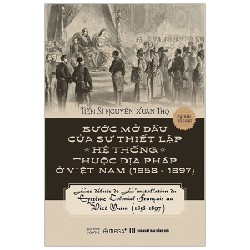 Bước Mở Đầu Của Sự Thiết Lập Hệ Thống Thuộc Địa Pháp Ở Việt Nam (1858 - 1897) - TS. Nguyễn Xuân Thọ 183705