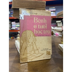Bệnh ở tuổi học trò - BS. Đỗ Hồng Ngọc 465540