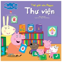 Thế Giới Của Peppa - Thư Viện - Nhiều Tác Giả 305826