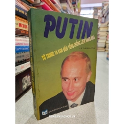 Putin: từ Trung Tá KGB đến tổng thống liên bang Nga - lý cảnh Long