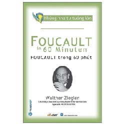 Những Nhà Tư Tưởng Lớn - Foucault Trong 60 Phút - Walther Ziegler (Mới 100%) Triết học, Văn Lang Books - SÁCH ĐẠI HỌC