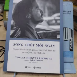 Sách: Sống chết mỗi ngày - TG: Yongey Mingyur Rinpoche (B2)