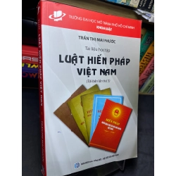 Tài liệu học tập Luật Hiến pháp Việt Nam tái bản lần 3 mới 85% Trần Thị Mai Phước HPB2705 SÁCH GIÁO TRÌNH, CHUYÊN MÔN 181212